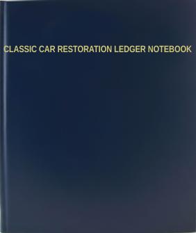 CLASSIC CAR RESTORATION LEDGER NOTEBOOK